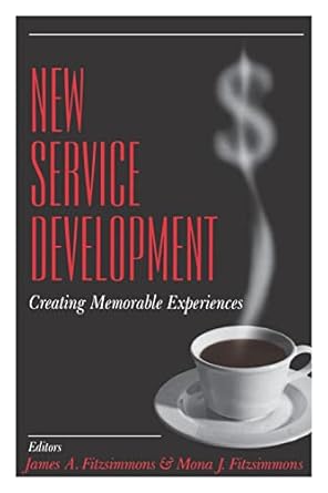 new service development creating memorable experiences 1st edition james a fitzsimmons ,mona j fitzsimmons