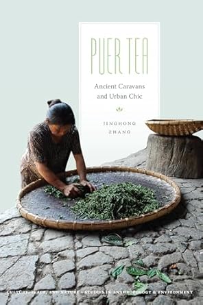 puer tea ancient caravans and urban chic 1st edition jinghong zhang ,k sivaramakrishnan 0295993235,