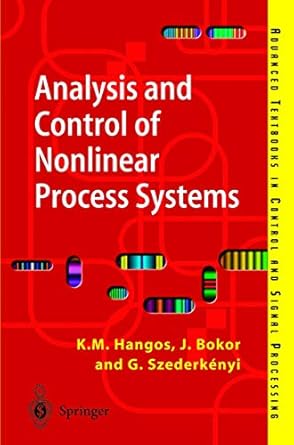 analysis and control of nonlinear process systems 1st edition k m hangos ,j bokorg szederkenyi 1852336005,