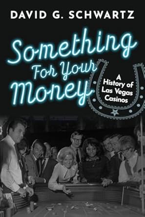 something for your money a history of las vegas casinos 1st edition david g schwartz 0990001687,