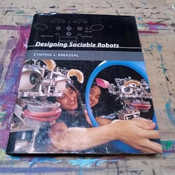 designing sociable robots 1st edition cynthia l breazeal 0262025108, 978-0262025102