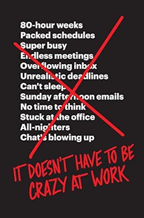 it doesnt have to be crazy at work 1st edition jason fried ,david heinemeier hansson 0062874780,