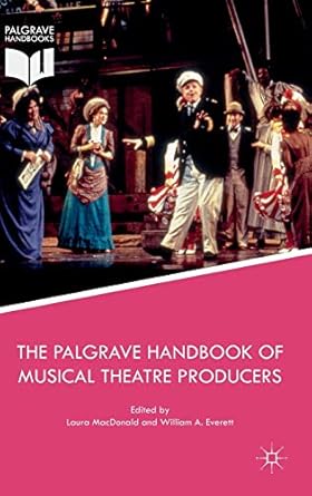 the palgrave handbook of musical theatre producers 1st edition laura macdonald ,william a everett 1137440295,