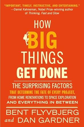 how big things get done the surprising factors that determine the fate of every project from home renovations