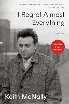 i regret almost everything a memoir 1st edition keith mcnally 1668017644, 978-1668017647