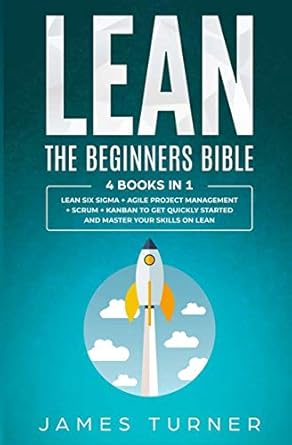 lean the beginners bible 4 books in 1 lean six sigma + agile project management + scrum + kanban to get