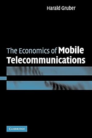 the economics of mobile telecommunications 1st edition harald gruber 0521054656, 978-0521054652