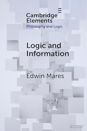 logic and information 1st edition edwin mares 1009466739, 978-1009466738