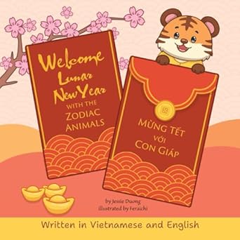 welcome lunar new year with the zodiac animals written in vietnamese and english 1st edition jessie duong