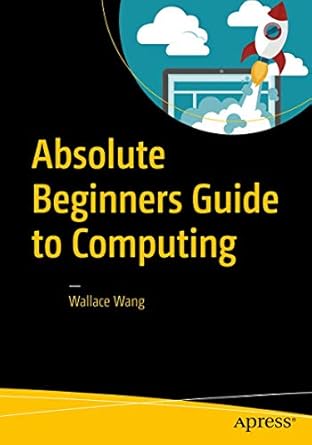 absolute beginners guide to computing 1st edition wallace wang 1484222881, 978-1484222881