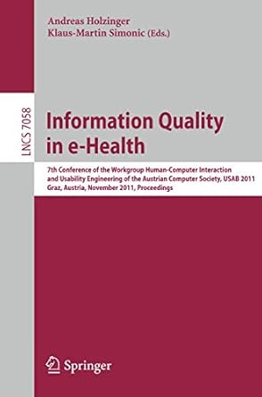 information quality in e health 7th conference of the workgroup human computer interaction and usability