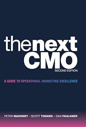 the next cmo a guide to operational marketing excellence 1st edition peter mahoney ,scott todaro ,dan