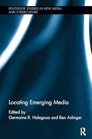 locating emerging media 1st edition germaine r halegoua ,ben aslinger 0815386435, 978-0815386438