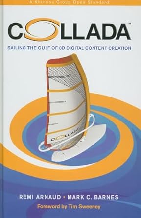 collada sailing the gulf of 3d digital content creation 1st edition remi arnaud ,mark c barnes 1568812876,