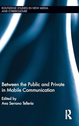 between the public and private in mobile communication 1st edition ana serrano telleria 113822555x,
