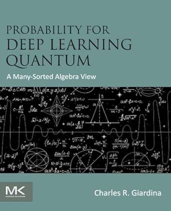 probability for deep learning quantum a many sorted algebra view 1st edition charles r giardina ph d