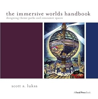 the immersive worlds handbook designing theme parks and consumer spaces 1st edition scott lukas 1138403385,