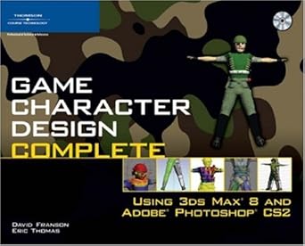 game character design complete using 3ds max 8 and adobe photoshop cs2 1st edition david franson ,eric thomas