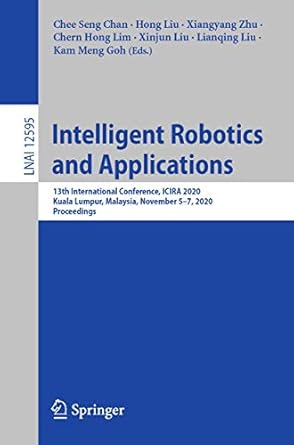 intelligent robotics and applications 13th international conference icira 2020 kuala lumpur malaysia november