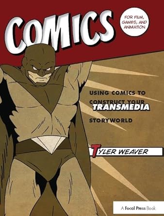 comics for film games and animation using comics to construct your transmedia storyworld 1st edition tyler