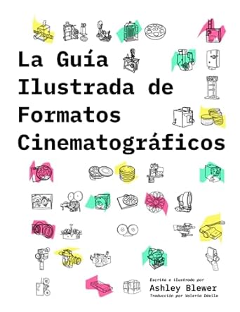 la guia ilustrada de formatos cinematograficos 1st edition ashley blewer ,valeria davila 1958543063,