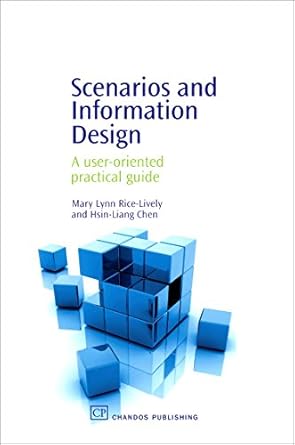 scenarios and information design a user oriented practical guide 1st edition mary rice lively ,hsin liang