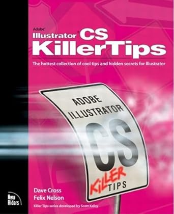 illustrator cs killer tips the hottest collection of cool tips and hidden secrets for adobe illustrator 1st