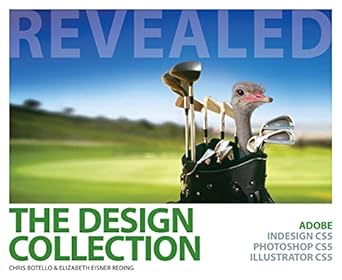 the design collection revealed adobe indesign cs5 photoshop cs5 and illustrator cs5 1st edition chris botello