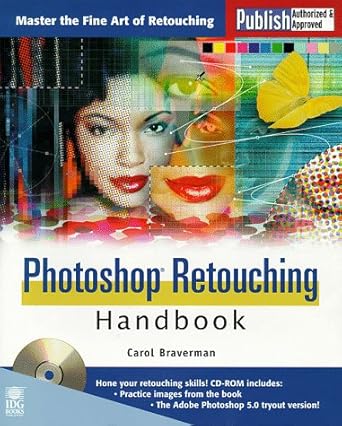 photoshop retouching handbook 1st edition carol braverman 1558285997, 978-1558285996