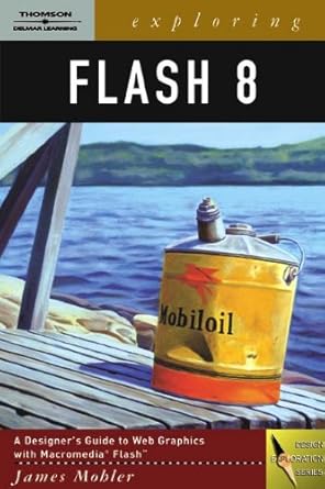 exploring flash 8 1st edition james l mohler 1418019801, 978-1418019808