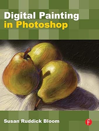 digital painting in photoshop 1st edition susan ruddick bloom 0240811143, 978-0240811147
