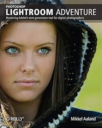 photoshop lightroom adventure mastering adobes next generation tool for digital photographers 1st edition