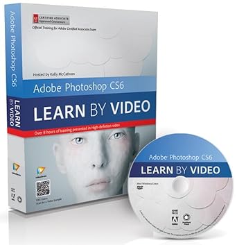adobe photoshop cs6 learn by video core training in visual communication 1st edition kelly mccathran