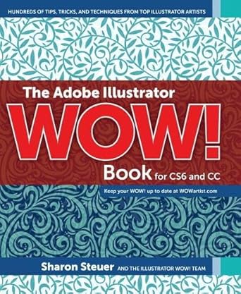 the adobe illustrator wow book for cs6 and cc hundreds of tips tricks and techniques from top illustrator