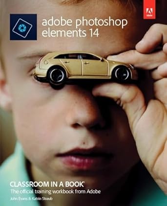 adobe photoshop elements 14 classroom in a book 1st edition john evans ,katrin straub 0134385187,