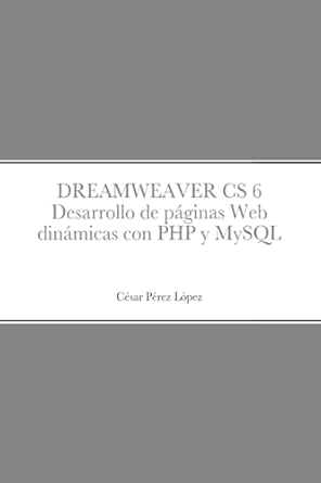 dreamweaver cs 6 desarrollo de paginas web dinamicas con php y mysql 1st edition perez 1471606449,