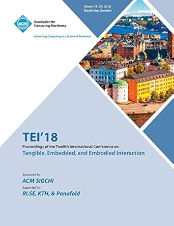 tei 18 proceedings of the twelfth international conference on tangible embedded and embodied interaction 1st