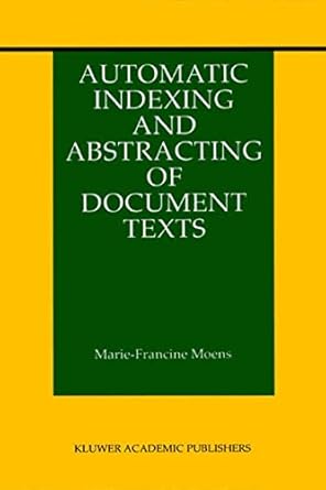 automatic indexing and abstracting of document texts 1st edition marie francine moens 1475773757,