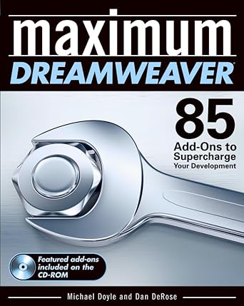 maximum dreamweaver 85 add ons to supercharge your development 1st edition michael doyle ,dan derose