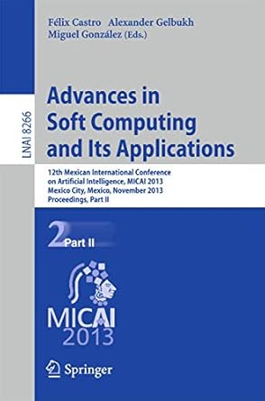 advances in soft computing and its applications 12th mexican international conference micai 2013 mexico city