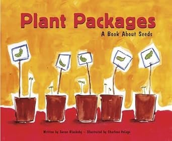 plant packages a book about seeds 1st edition susan blackaby ,charlene delage 140480384x, 978-1404803848