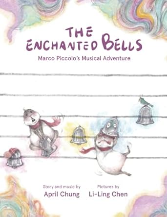 the enchanted bells marco piccolos musical adventure 1st edition april chung ,li ling chen 1911221922,