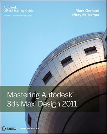 mastering autodesk 3ds max design 2011 1st edition mark gerhard ,jeffrey harper 047088262x, 978-0470882627