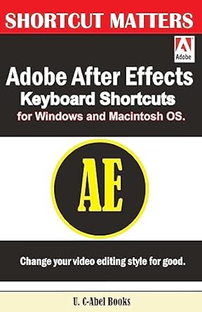 adobe after effects keyboard shortcuts for widows and macintosh os 1st edition u c abel books 1543227252,