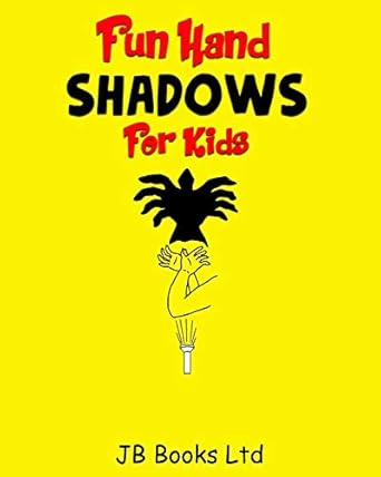 fun hand shadows for kids 30 + hand shadow puppets with easy to follow illustrations 1st edition jb books ltd