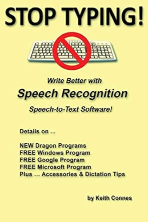 stop typing write better with speech recognition speech to text software 1st edition keith connes 1728991005,