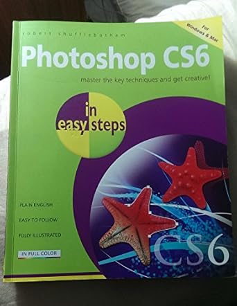 photoshop cs6 in easy steps 1st edition robert shufflebotham 1840785578, 978-1840785579