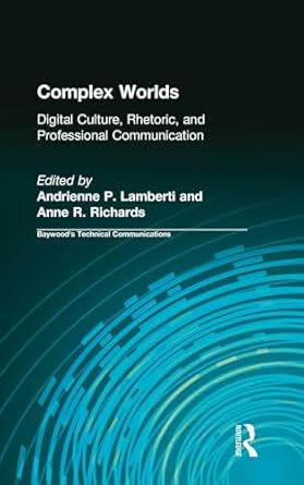 complex worlds digital culture rhetoric and professional communication 1st edition adrienne p lamberti ,anne