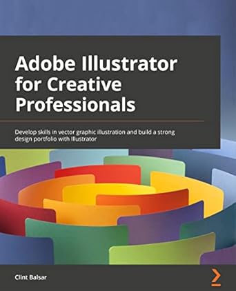 adobe illustrator for creative professionals develop skills in vector graphic illustration and build a strong