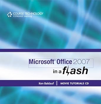 microsoft office 2007 in a flash 1st edition kenneth baldauf 1603340114, 978-1603340113